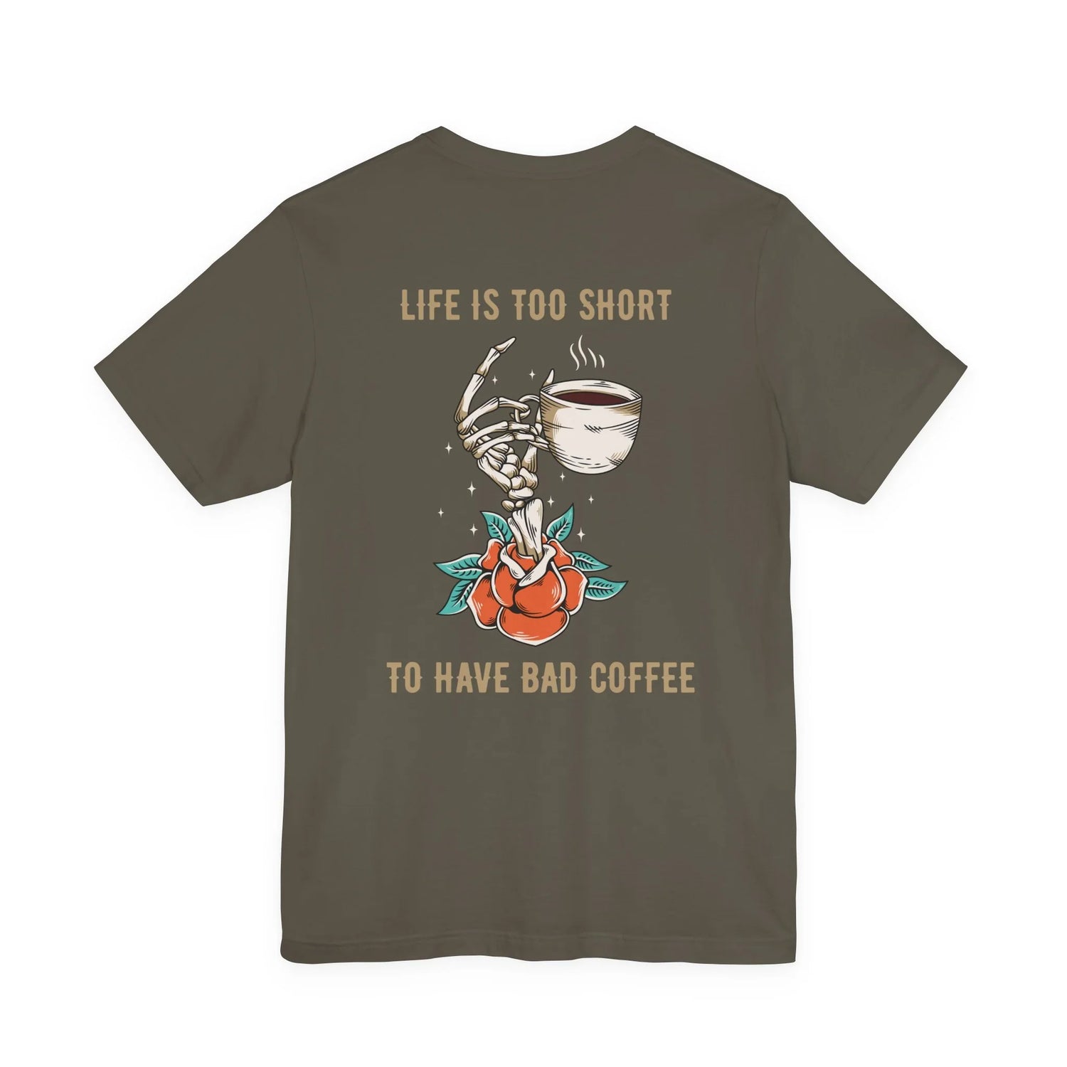 Life is too Short to drink bad coffee Shirt
