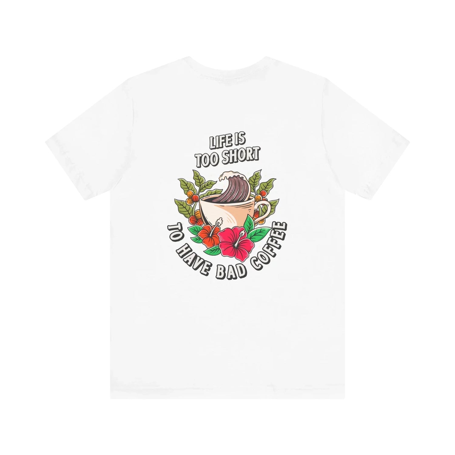 Don't Drink Bad Coffee T-Shirt