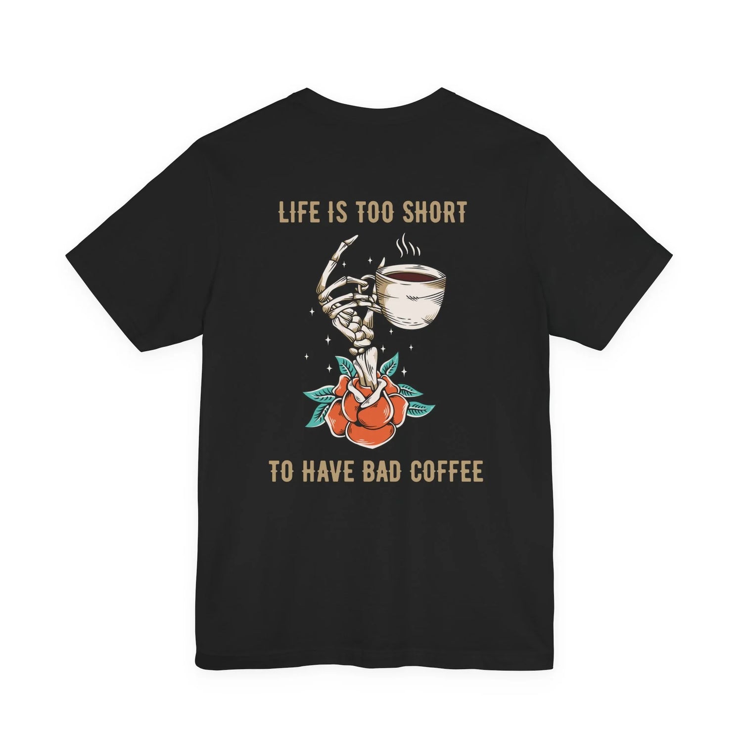 Life is too Short to drink bad coffee Shirt