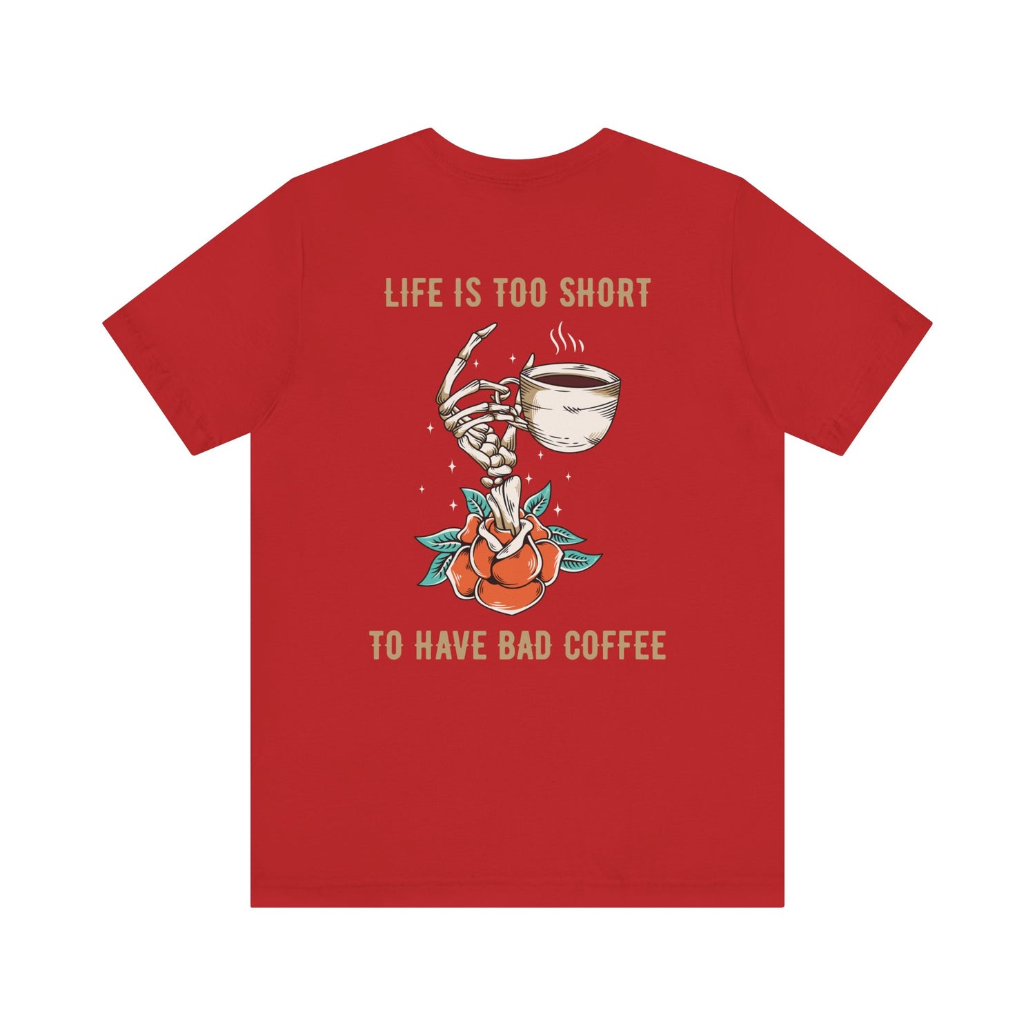 Life is too short to drink bad coffee T-Shirt