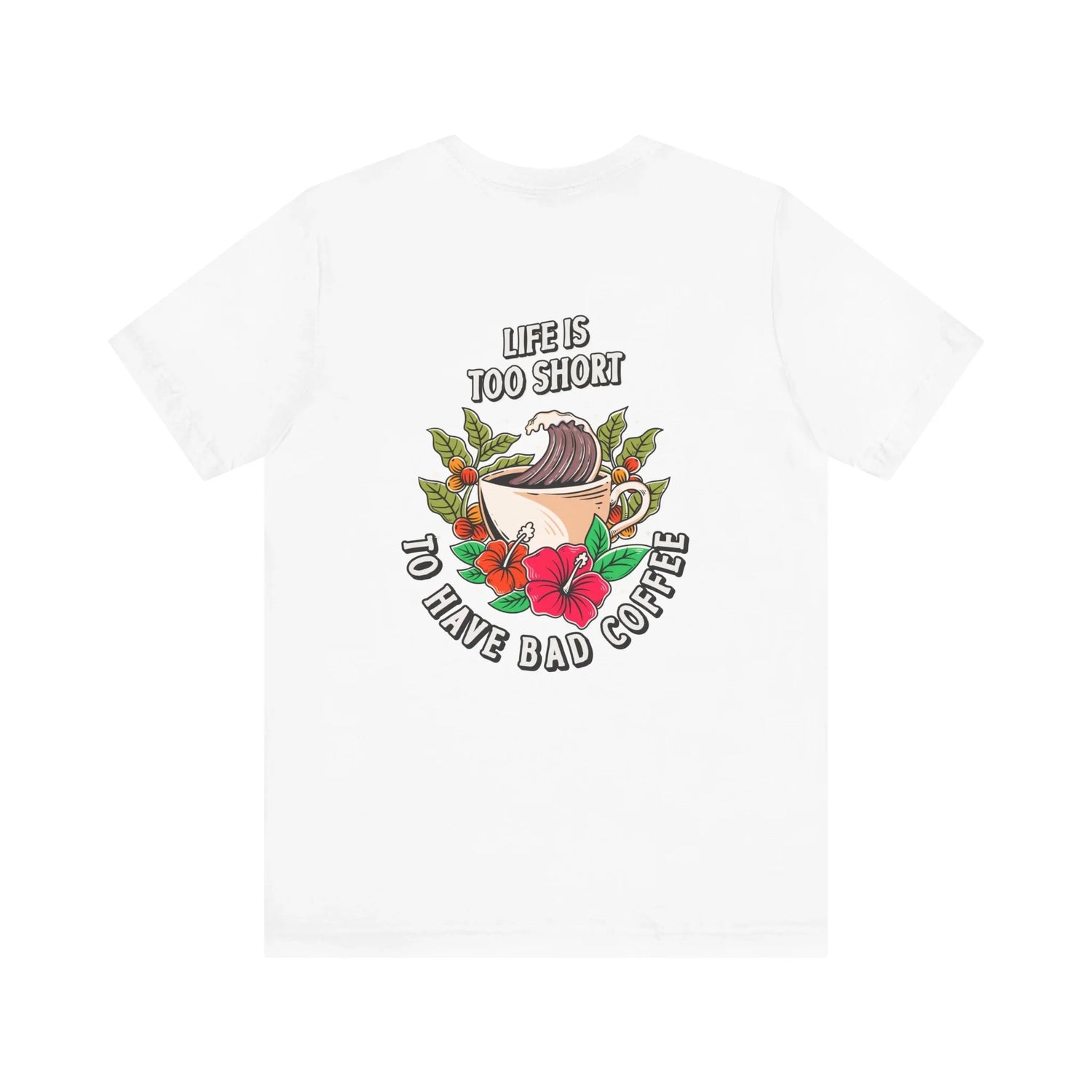 Don't Drink Bad Coffee T-Shirt