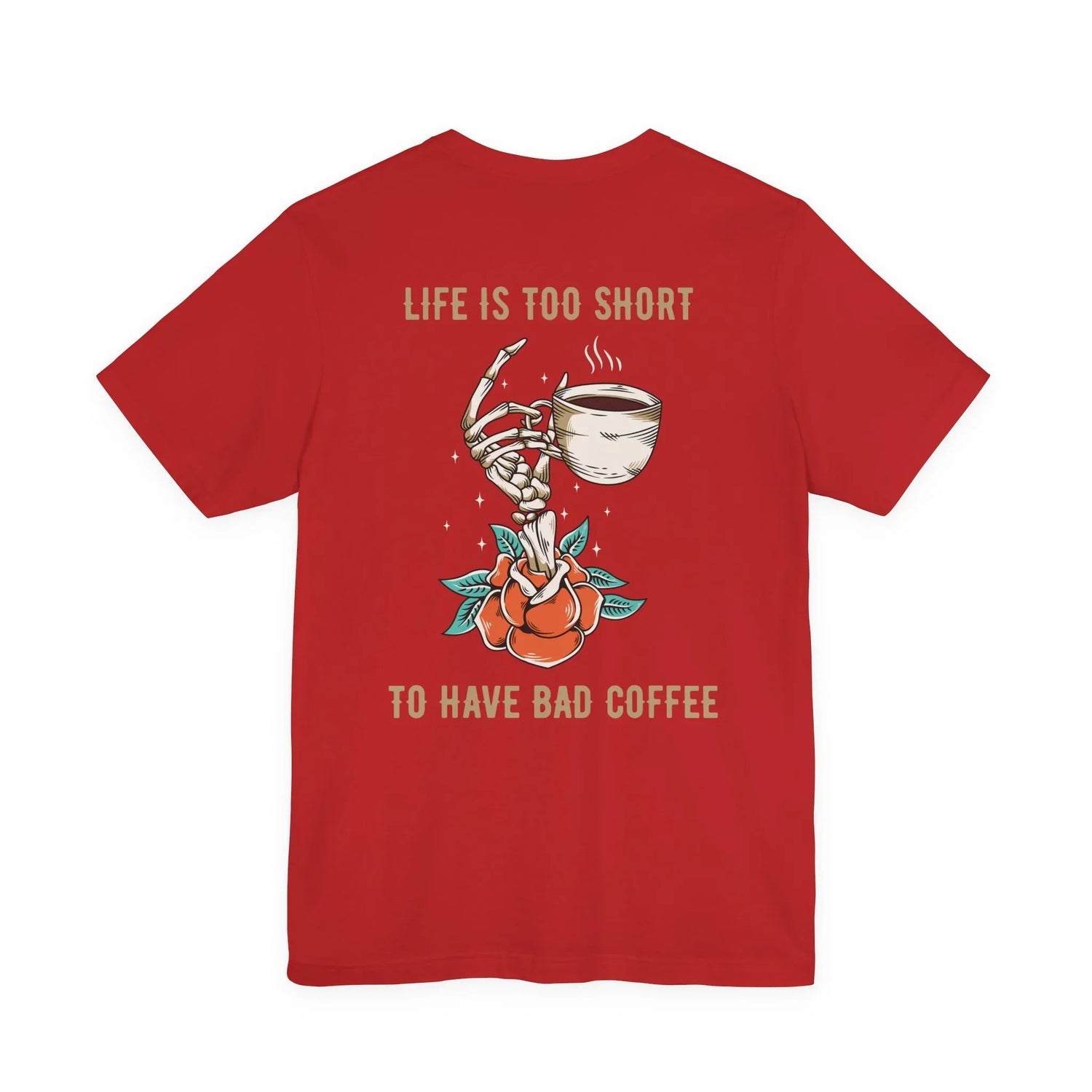 Life is too short to drink bad coffee T-Shirt