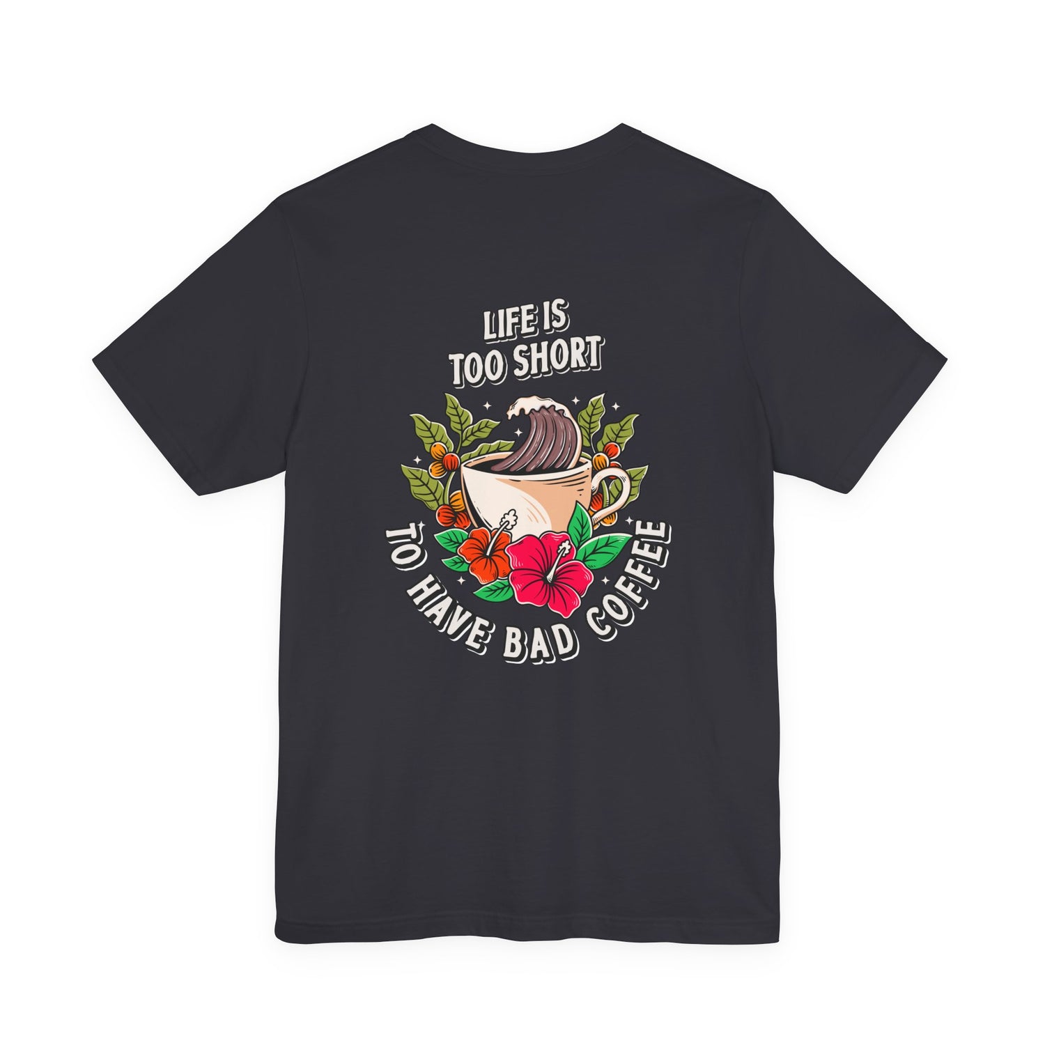 Don't Drink Bad Coffee T-Shirt