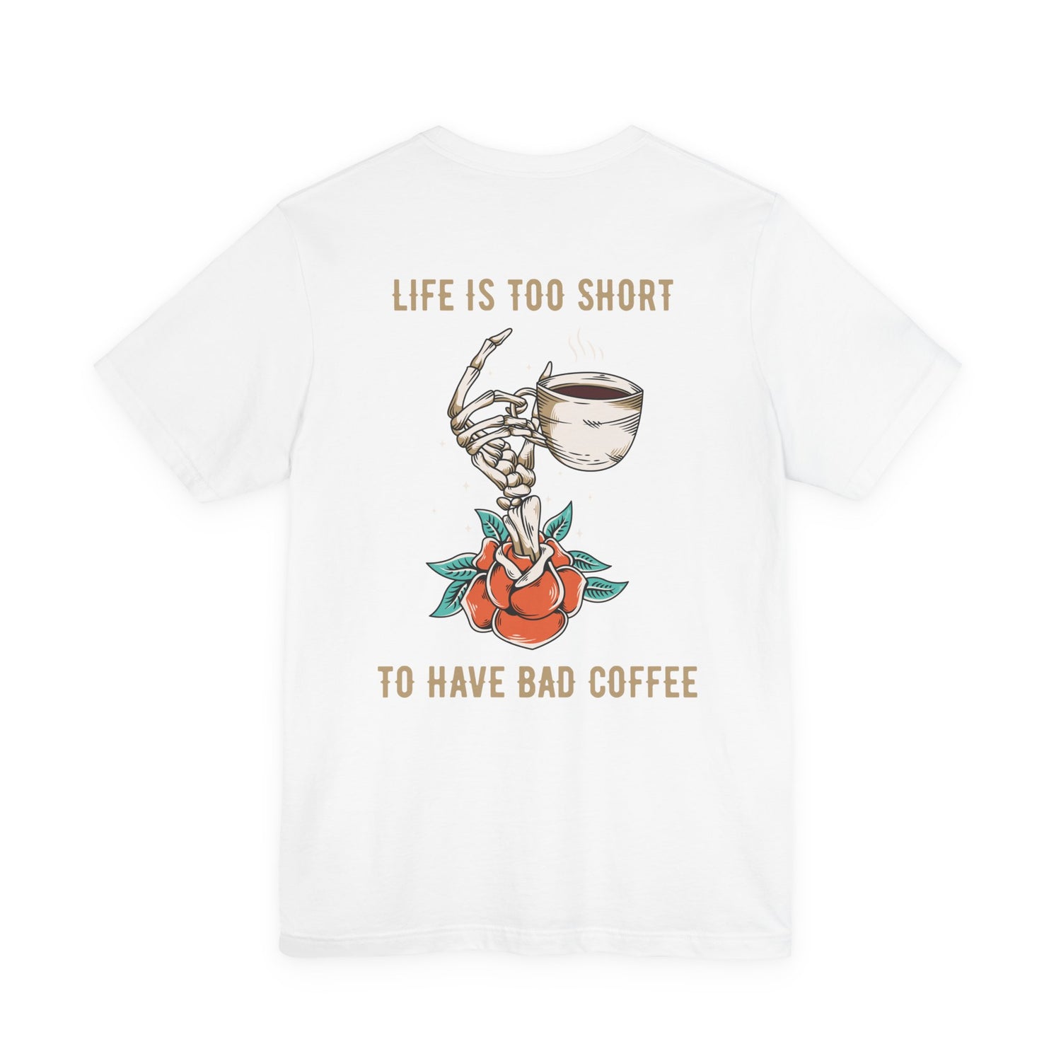 Life is too short to drink bad coffee T-Shirt