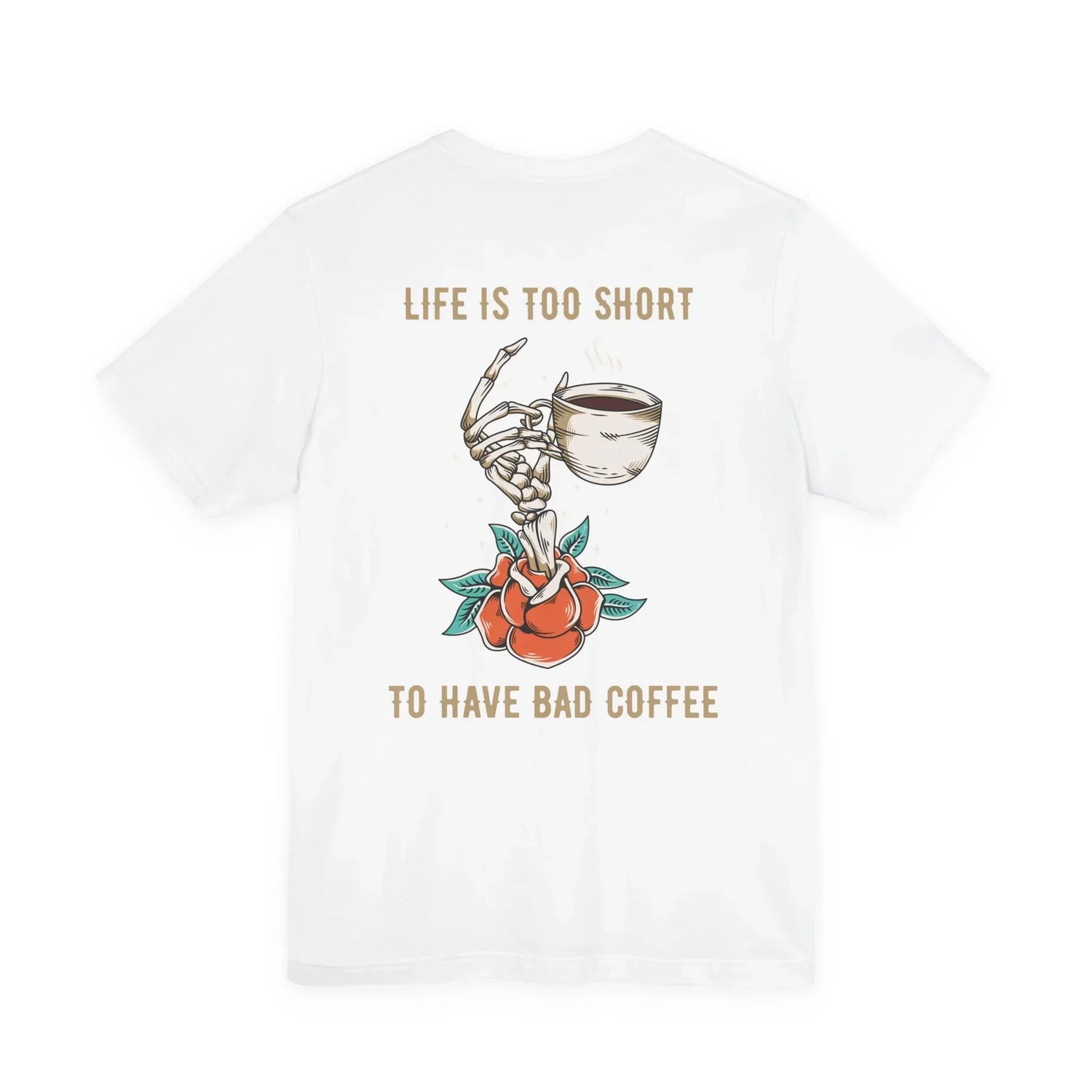 Life is too short to drink bad coffee T-Shirt