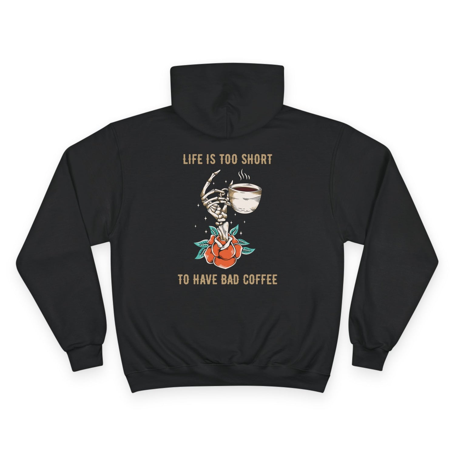 Life Is Too Short to Have Bad Coffee Hoodie