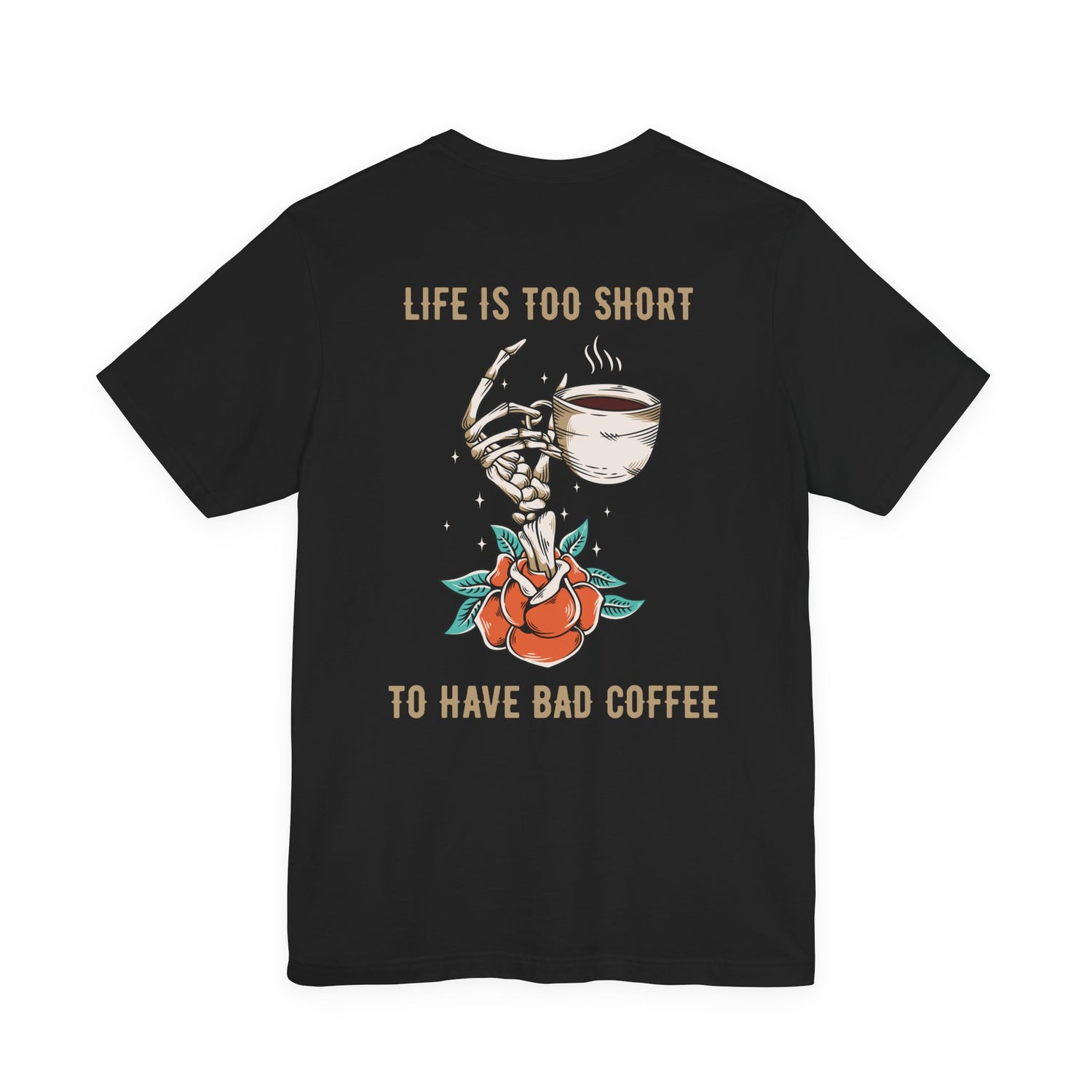 Life is too short to drink bad coffee T-Shirt