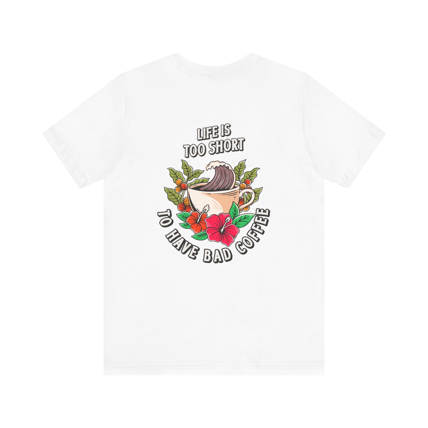 Don't Drink Bad Coffee T-Shirt