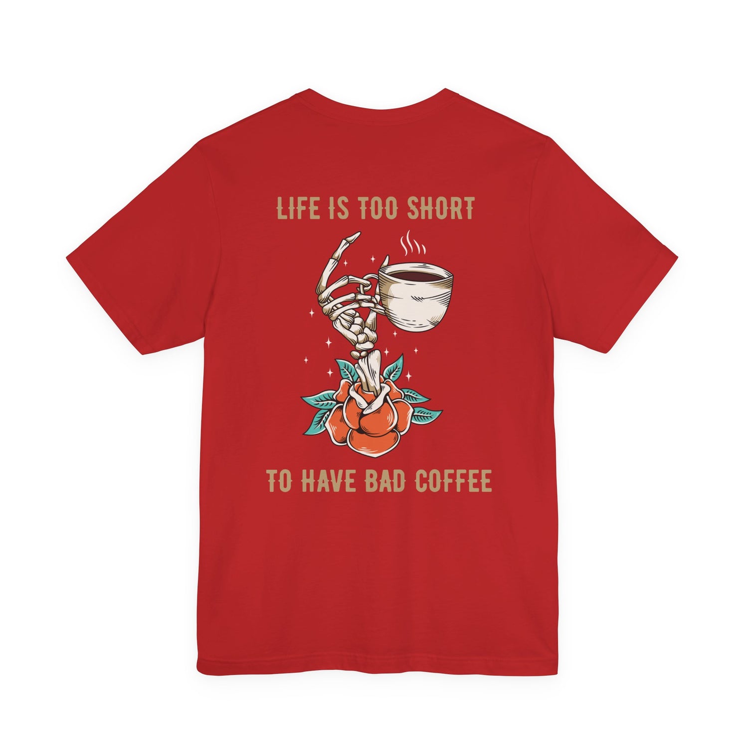 Life is too short to drink bad coffee T-Shirt